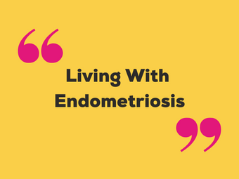 Life With Endometriosis