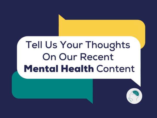 Tell Us Your Thoughts On Our Mental Health Campaign
