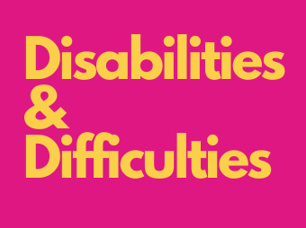 Disabilities and Difficulties