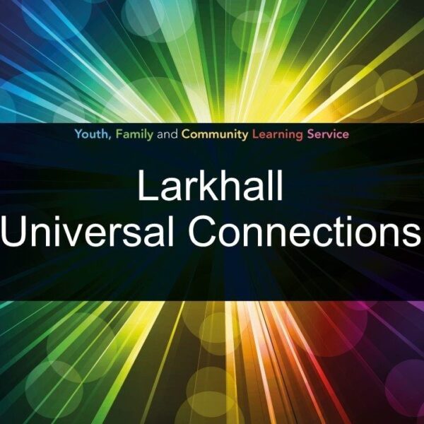 Larkhall Universal Connections – Youth Family and Community Learning