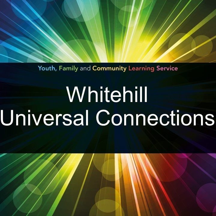 Whitehill Universal Connections – Youth Family and Community Learning