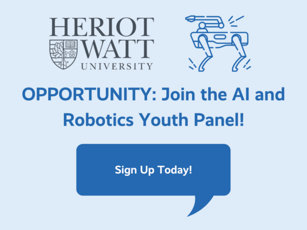 OPPORTUNITY: Join Heriot-Watt University’s AI and Robotics Youth Panel