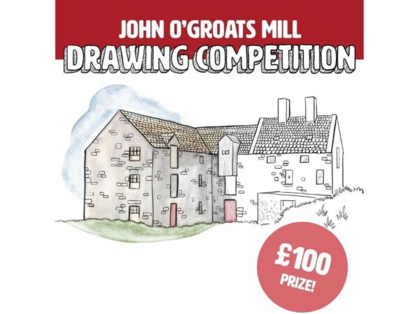 Take Part in The John O’Groats Mill Drawing Competition