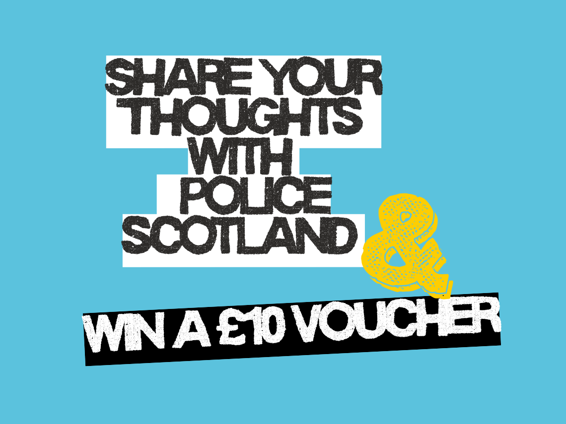 Share Your Thoughts With Police Scotland and Win a £10 Voucher