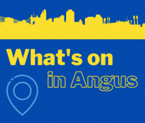 What’s on in Angus