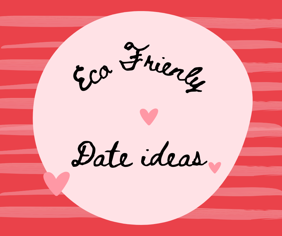 Eco friendly date Ideas from the Climate Ambassadors Group