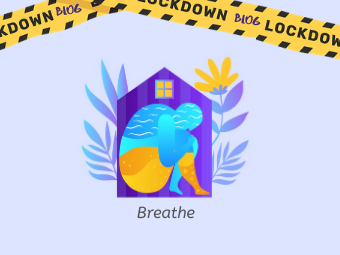 Lockdown Blog: Breathe